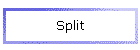 Split